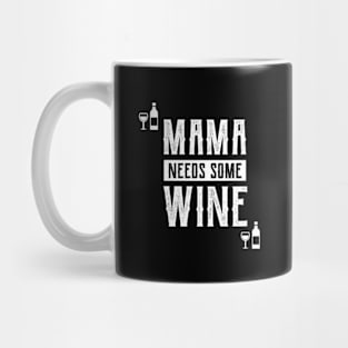 Mama Needs Some Wine - Mother's Day Funny Gift Mug